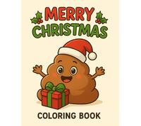 CUTE POOP COLORING BOOK CHRISTMAS EDITION: Crazy coloring book - perfect Christmas gift for children | Silly and awesome cute poop art | Smiling poop ... for kids and parents | Coloring is awesome!