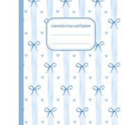 Cute Preppy Aesthetic Composition Notebook: Blue & White Pastel Coquette Bows Wide Ruled Journal for Girls, Teens and Women