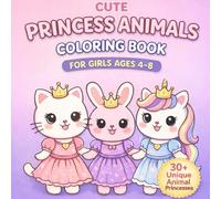 Cute Princess Animals Colloring Book: for girls ages 4 to 8