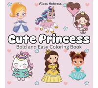 Cute Princess: Bold and Easy Coloring Book for Adults, Teens and Kids with Cute Designs to Relax, Relieve Stress (Bold & Easy Coloring)