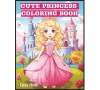 Cute Princess Coloring Book 4: A Jumbo Royal Adventure for Kids | Big Pages of Magical Fun | 8.5 x 11 Inch Activity Book for Girls |