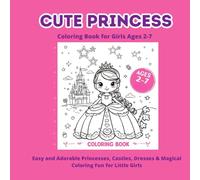 Cute Princess Coloring Book for Girls Ages 2-7: Easy and Adorable Princesses, Castles, Dresses & Magical Coloring Fun for Little Girls: Simple and ... - Magic Castles, Dresses, Fairies & More!