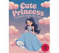 Cute Princess Coloring Book for Girls: Magical Coloring Fun with Adorable Princesses and Royal Scenes: Perfect Gift for Girls Ages 4-8 | Whimsical Princesses and Fairytale Adventures