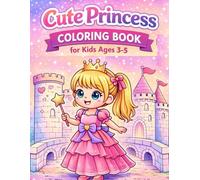 Cute Princess Coloring Book for Kids Ages 3-5: Fun, Simple and Magical Coloring Pages with Big Bold Designs for Toddlers and Preschoolers