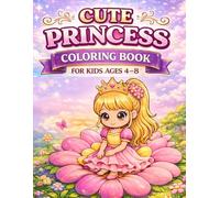 Cute Princess Coloring Book for Kids Ages 4-8: A Magical Princess Coloring Book with Castles, Dresses, Nature, and Kind Princess Adventures | Easy Bold Designs for Kids