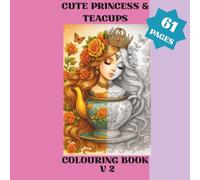 Cute Princess & Teacups V2: Colouring Book