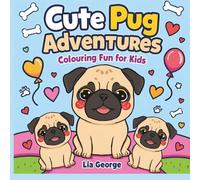 Cute Pug Adventures: Coloring Fun for Kids: 25 Adorable Pug Designs to Color | Fun and Easy Coloring Pages for Children Ages 4-8