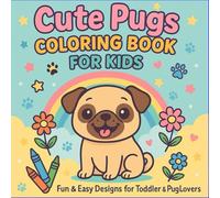 Cute Pugs Coloring Book for Kids: Fun & Easy Designs for Toddler & Pug Lovers