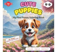 Cute Puppies Coloring Book: Easy & Cute Puppy Coloring Adventure for Kids, Ages 4-8 (22+ Designs, Lovable & Easy to color) (Color, Smile & Repeat)