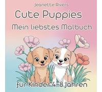 Cute Puppies: Mein liebstes Malbuch für Kinder 4-8 Jahren: 115 Seiten kreativer Spaß mit entzückenden Welpen für Kinder.