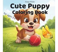 Cute Puppy Coloring Book: For ages 3-6 Fun and Adorable Coloring Book
