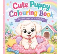 Cute Puppy Colouring Book: Adorable Pages Full of Puppy Fun