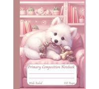 Cute Puppy Dog Primary Composition Notebook 7.25x9.5in. Dotted Midlines and Drawing Space: Journal for Grades K-2 Handwriting Practice Story Paper for Early Learners & Homeschooling