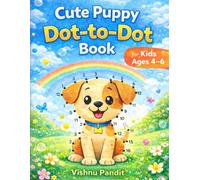 Cute Puppy Dot-to-Dot Book for Kids: Fun and Easy Dot-to-Dot Puppy Puzzles for Early Learning, Number Practice, and Fine Motor Skills