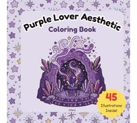 Cute Purple Aesthetic Coloring Book | 45 Adorable Kawaii Designs with Bold and Easy Lines: Relaxing Cute Coloring Pages for Teens, Girls, and Adults Who Love Cozy Purple Aesthetic Art