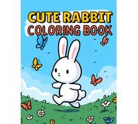 Cute Rabbit Coloring Book: Fun And Simple Designs For Kids Ages 4-8
