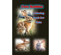 Cute Rabbits Coloring Book for Kids: Adorable Bunny Designs, Stress-Relieving Patterns & Fun Pages for Toddlers, Kids Ages 4-8, and Adults