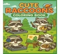 Cute Raccoons Coloring Book: 50 Adorable and Funny Raccoon Scenes for Kids to Color, Laugh, and Relax