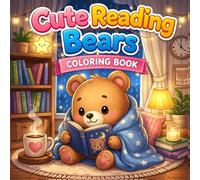 Cute Reading Bears Coloring Book: Adorable Cozy Bears, Reading Time & Relaxing Home Scenes | Easy Coloring Book for Kids