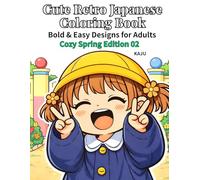 Cute Retro Japanese Coloring Book：Bold & Easy Designs for Adults Cozy Spring Edition 02: 30 Cute Chibi Scenes from Nostalgic Japan - Bold & Easy ... for Adults Featuring Cozy Everyday Moments