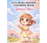 Cute Retro Japanese Coloring Book: Spring Edition: Relaxing Chibi Scenes from Nostalgic Japan - Bold and Easy Designs for Adults