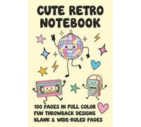 Cute Retro Notebook: A Full-Color 80s and 90s Nostalgia Journal with Lined Pages and Fun Throwback Designs
