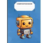 Cute Robot Edition Composition Notebook