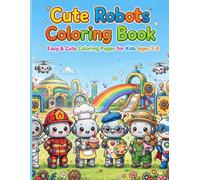 Cute Robots Coloring Book: Easy & Cute Coloring Pages for Kids Ages 3-8 - Adorable Robots Doing Fun Activities: Space, Cooking, Painting, Gardening, Superhero & More | Preschool Activity Book