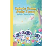 Cute Robots Doing Daily Tasks - Coloring Book for Kids