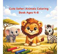 CUTE SAFARI ANIMALS COLORING BOOK AGES 4-8