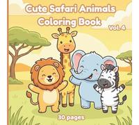 Cute Safari Animals Coloring Book - Vol. 4: Fun & Relaxing Coloring Pages Featuring Adorable Jungle & Savanna Friends