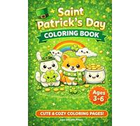 Cute Saint Patrick’s Day Coloring Book for Kids Ages 3-6: Simple, Fun, and Cozy Saint Patrick’s Day Coloring Pages for Little Kids