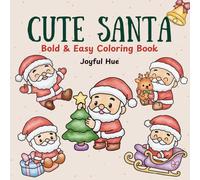 Cute Santa: Coloring Book with Bold and Easy Santa Claus Designs for Relaxation and Christmas Fun for Kids and Adults