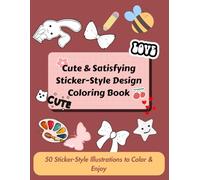 Cute & Satisfying Sticker-Style Design Coloring Book | Relaxing Beautiful and cute Designs to Color: 50 Adorable Sticker-Style Illustrations - ... science & math, holiday gifts and more