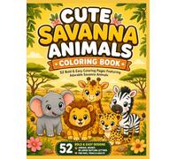 CUTE SAVANNA ANIMALS Coloring Book: 52 Bold & Easy Coloring Pages Featuring Adorable Savanna Animals