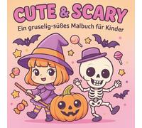Cute & Scary: Ein gruselig-süßes Malbuch für Kinder