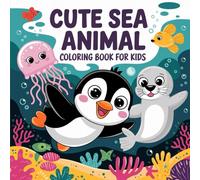Cute Sea Animal Coloring Book for Kids!: 110 Pages of Fun!