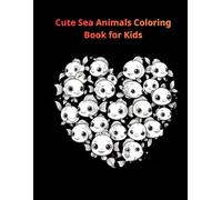 Cute Sea Animals Coloring Book for Kids: 50 Adorable Ocean Creatures for Fun, Learning & Creativity (Ages 3-7)