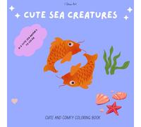 Cute Sea Creatures Coloring Book: Fun & Easy Ocean Animals Coloring Book for Kids Ages 3-8 | Cute Underwater Creatures, Simple Designs & Relaxing Coloring Fun