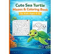 Cute Sea Turtle Mazes & Coloring Book for Kids Ages 4-6: Fun & Simple Mazes and Coloring Pages for Preschool and Kindergarten Kids
