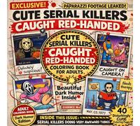 Cute Serial Killers Caught Red-Handed Coloring Book for Adults: Awkward Moments, Dark Humor & Paparazzi Crime Scenes - 40 Hilariously Creepy Coloring Pages Inspired by VHS Footage