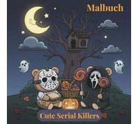 Cute Serial Killers Malbuch: +50 einfache Ausmalbilder mit niedlichen Horrorfilm-Charakteren | Horror Malbuch Ideal zur Stressbewältigung und für Fans von schwarzem Humor