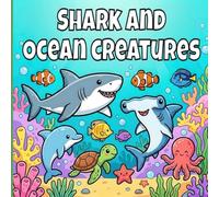 Cute Sharks And Ocean creatures Coloring Book: Bold And Easy Shark Coloring Pages For Relaxation.