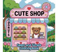 Cute Shop: Sweet and Simple Coloring Book | Relaxing Garden Scenes with Flowers, Tools, Plants, and Cozy Outdoor Moments for Adults and Teens