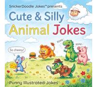 Cute & Silly Animal Jokes: Punny Illustrated Jokes