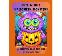 Cute & Silly Halloween Monsters: A Coloring Book for Kids