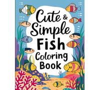 Cute & Simple Fish Coloring Book: Enjoy Relaxing and Easy Fish Designs for Stress-Free Coloring