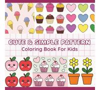 Cute & Simple Patterns Coloring Book For Kids: 51 Fun and Easy Coloring Pages with Cute Pattern Designs for Kids