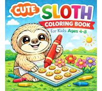 Cute Sloth Coloring Book for Kids Ages 4-8: Fun, Easy Animal Coloring Pages with Adorable Sloths and Big Bold Designs