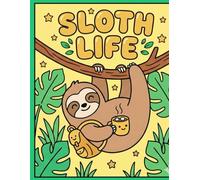 Cute Sloth Life: Giant Bold and Easy Coloring Book: 50 Thick Line & Simple Designs | The Complete Collection of Adorable Lazy Animals for Stress Relief
